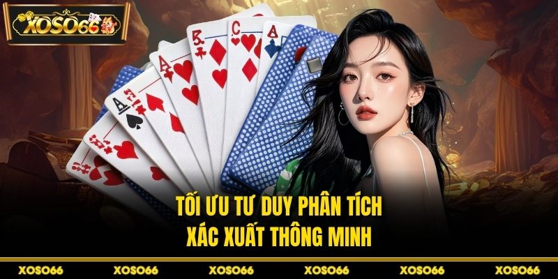 Tối ưu tư duy phân tích xác suất thông minh