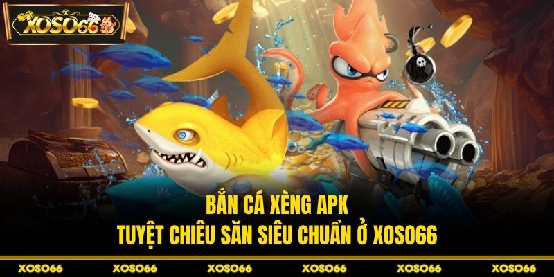 Bắn cá xèng apk
