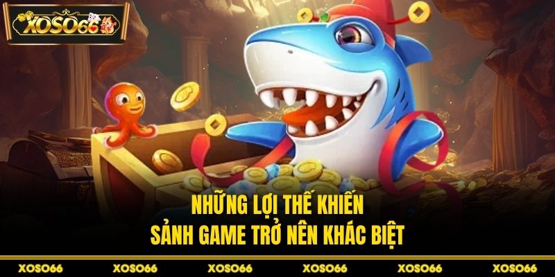 Những lợi thế khiến sảnh game trở nên khác biệt