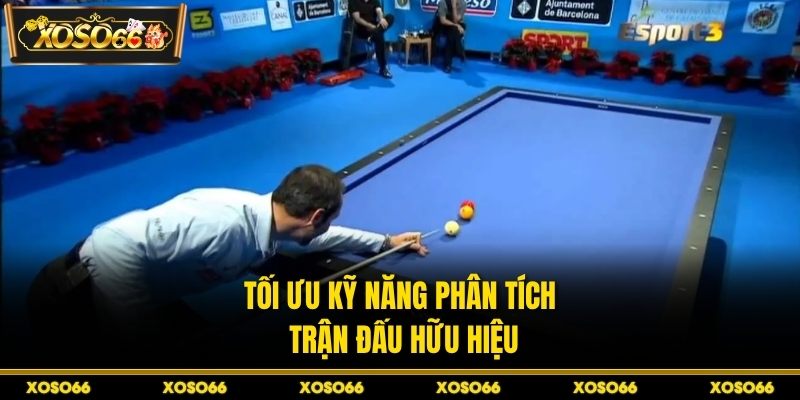 Tối ưu kỹ năng phân tích trận đấu hữu hiệu