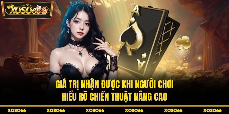 Giá trị nhận được khi người chơi hiểu rõ chiến thuật nâng cao