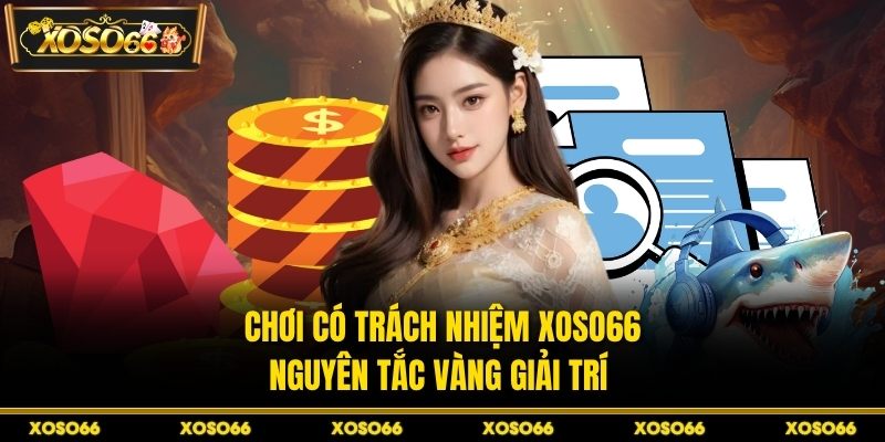 Chơi có trách nhiệm XOSO66