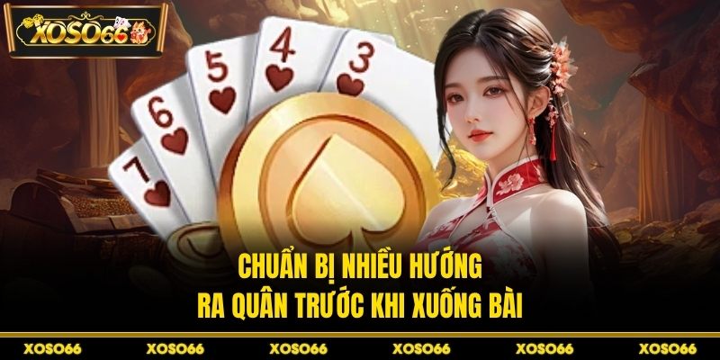 Chuẩn bị nhiều hướng ra quân trước khi xuống bài