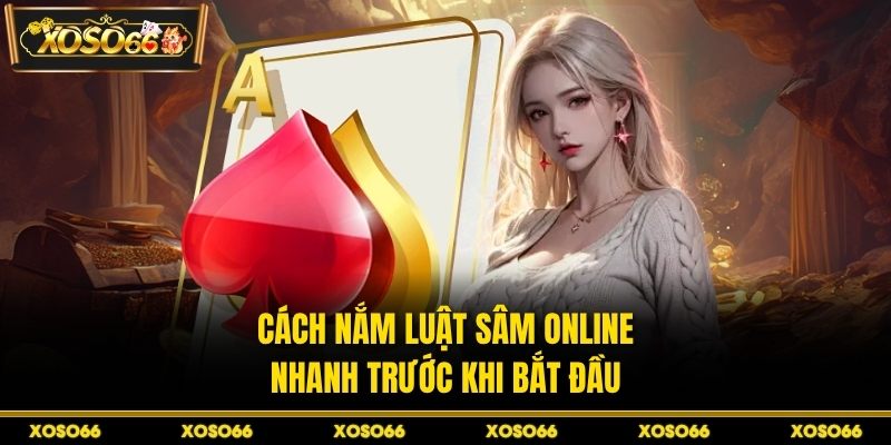 Cách nắm luật sâm online nhanh trước khi bắt đầu