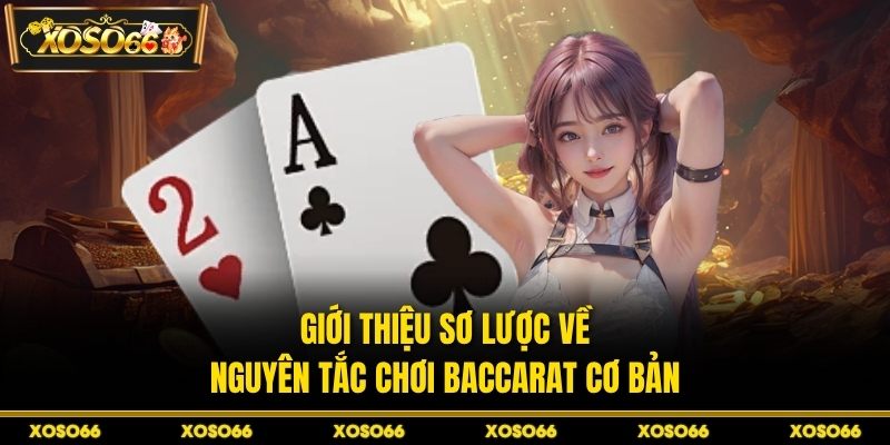 Giới thiệu sơ lược về nguyên tắc chơi Baccarat cơ bản