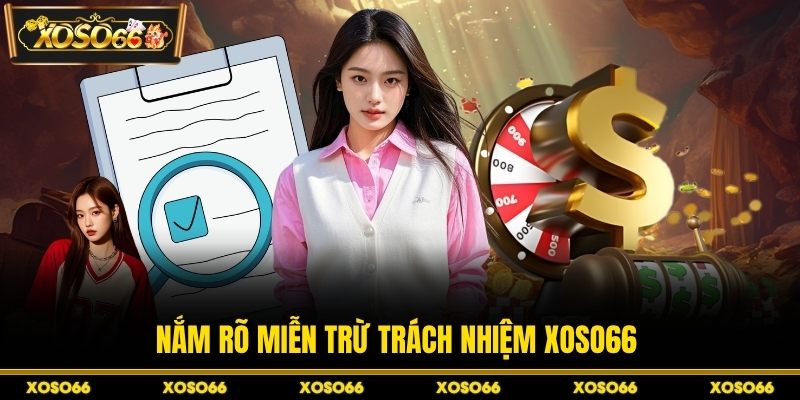 Nắm rõ miễn trừ trách nhiệm XOSO66