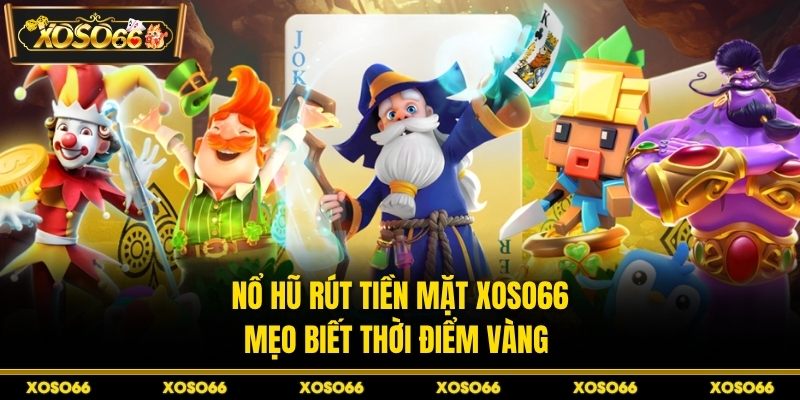 Nổ hũ rút tiền mặt