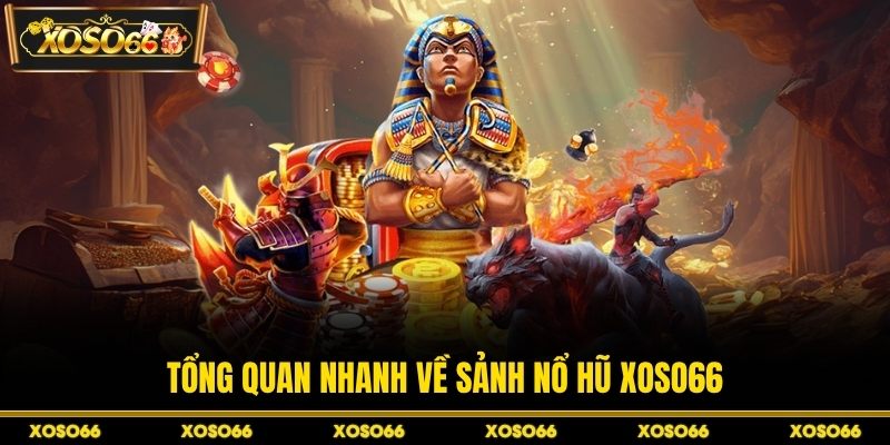 Tổng quan nhanh về sảnh nổ hũ XOSO66