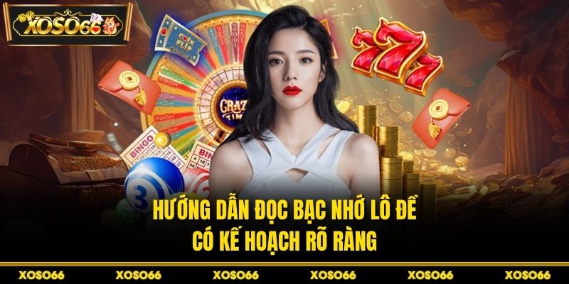 Hướng dẫn đọc bạc nhớ lô đề có kế hoạch rõ ràng