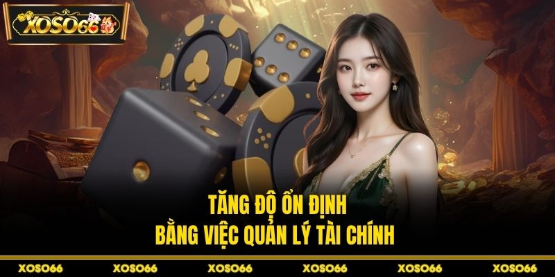 Tăng độ ổn định bằng việc quản lý tài chính